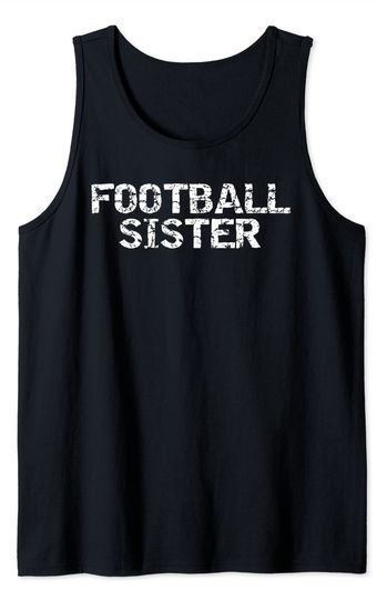 Discover Sister's Matching Football Quotes For Family Football Sister Tank Top