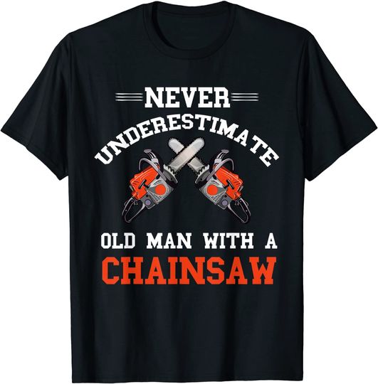 Discover Mens Never Underestimate An Old Man With A Chainsaw Carving T-Shirt