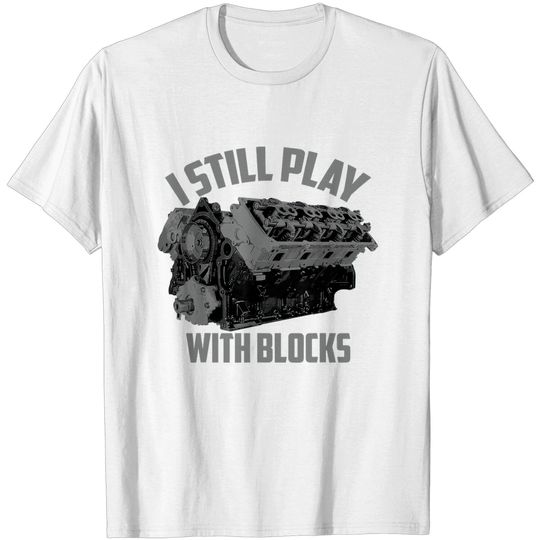 Discover I Still Play With Blocks Racing Shirt | Maintenance Man Gift T-Shirt