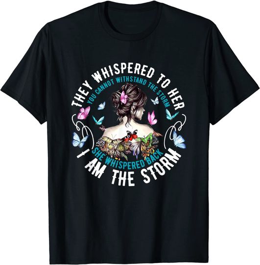 Discover They Whispered To Her T-Shirt You Cannot Withstand The Storm