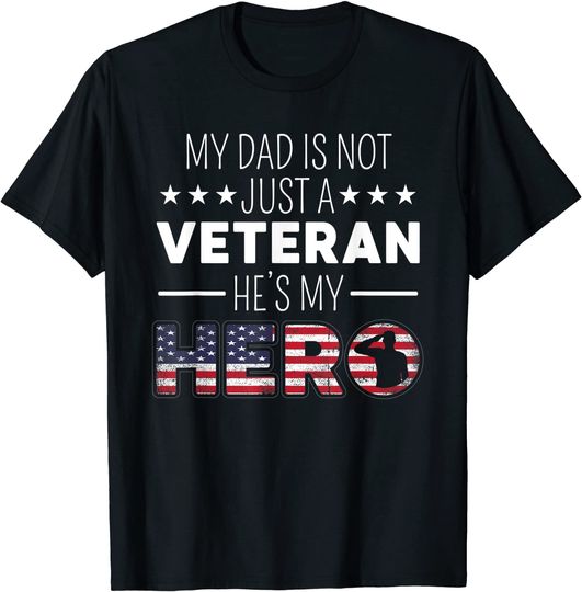 Discover My Dad Is Not Just A Veteran He's A Hero US Veterans Day T-Shirt