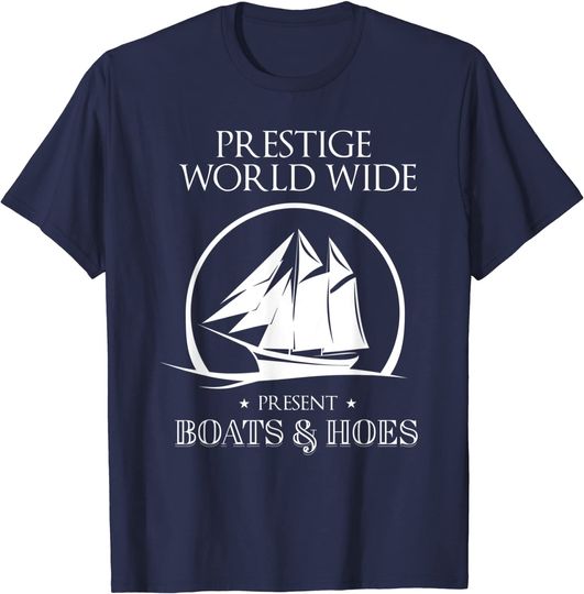 Discover Prestige Worldwide T-shirt Present Boats And Hoes Boat Lover