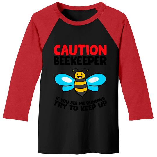 Discover Funny Beekeeper Caution If You See Me Running Try To Keep Up Baseball Tee