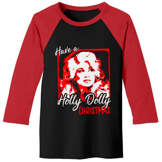 Discover Have A Holly Dolly Christmas Baseball Tee