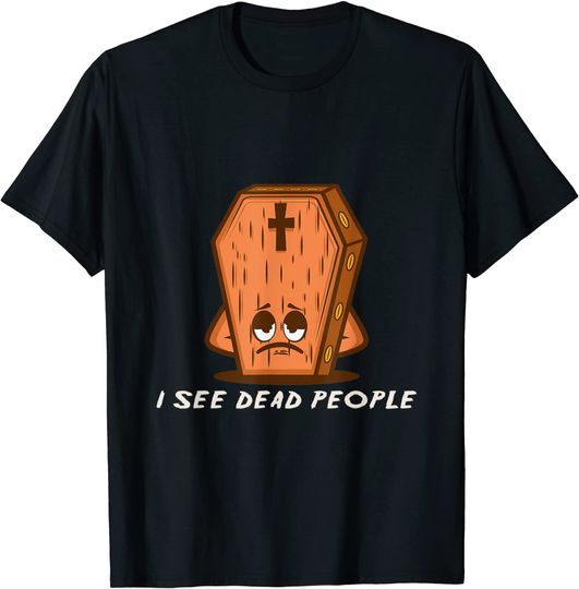 Discover I see dead people Comedian Or Funny Person T-Shirt