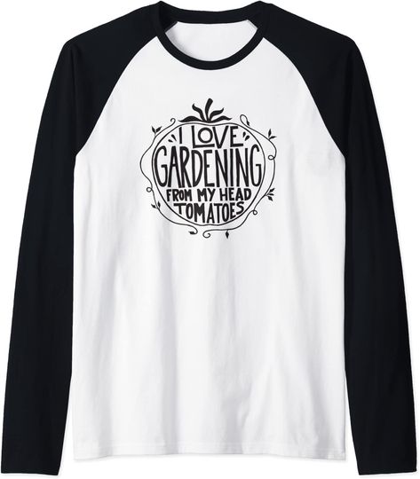 Discover I love Gardening from my head tomatoes Funny Gardener Garden Raglan Baseball Tee