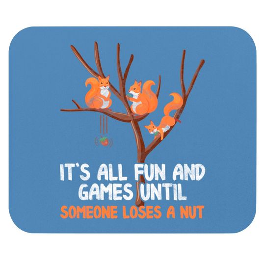 Discover Fun Games Until Someone Loses A Nut Humor Gag gift Mouse Pads
