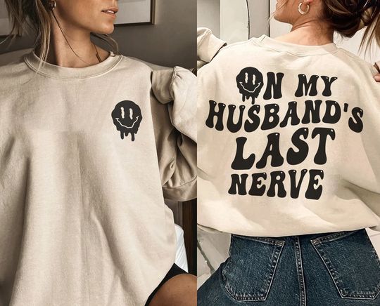 Discover Husband's Last Nerve Funny Sweatshirt