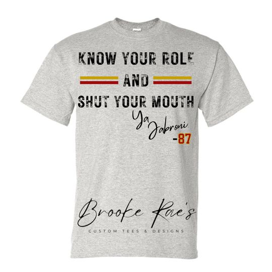Discover Know Your Role And Shut Your Mouth Ya Jabroni , Kelce, Football Shirt