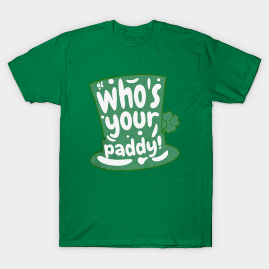 Discover Who's Your Paddy - Paddy - T-Shirt