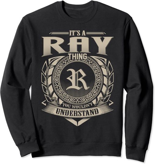 Discover It's A RAY Thing You Wouldn't Understand Name Vintage Sweatshirt