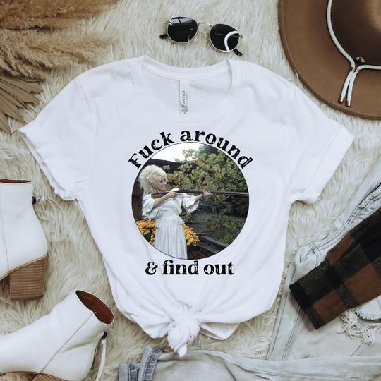 Discover Dolly Parton Shirt, F*ck Around And Find Out Shirt, Dolly, Western Shirt, Dolly For President