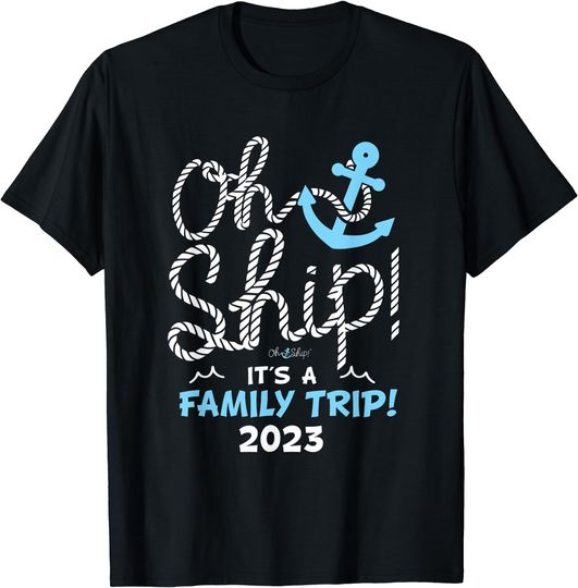 Discover Oh Ship It's a Family Trip 2023 - 2023 Family Vacation T-Shirt