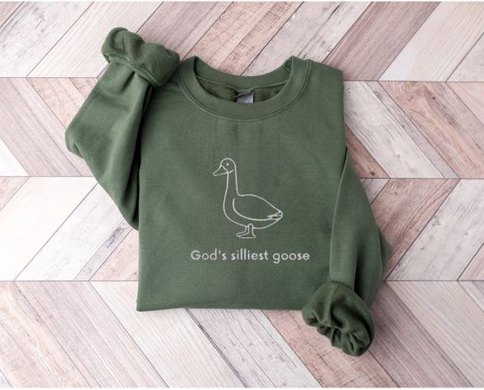 Discover Embroidered God's Silliest Goose Sweatshirt, God's Silliest Goose Sweater