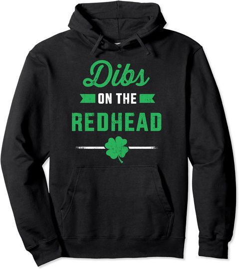 Discover Funny dibs on the redhead for St Patricks day party Pullover Hoodie