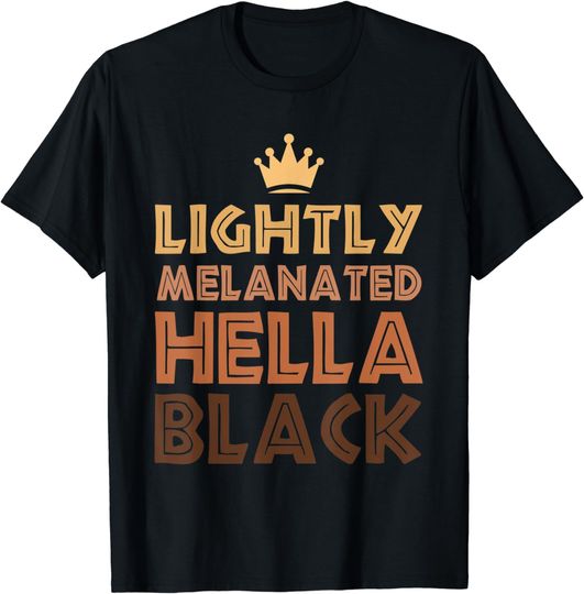 Discover Lightly Melanated Hella Black Afro Queen African American T-Shirt