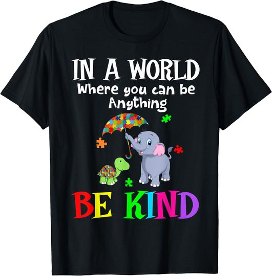 Discover In A World Where You Can Be Anything Be Kind Elephant Turtle T-Shirt