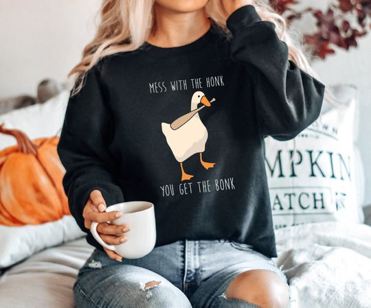 Discover Silly Goose Sweatshirt, Mess With The Honk You Get The Bonk Sweatshirt