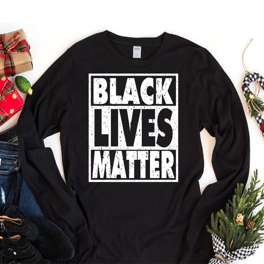 Discover Black Lives Matter Long Sleeve Shirt
