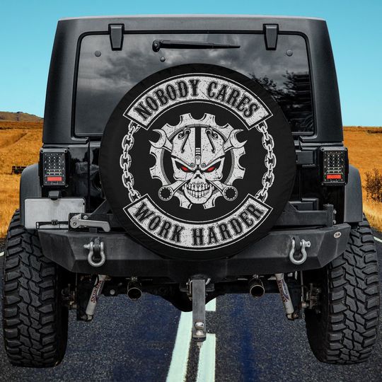 Discover Nobody Cares Work Harder Mechanic Engineer Skull Spare Tire Cover