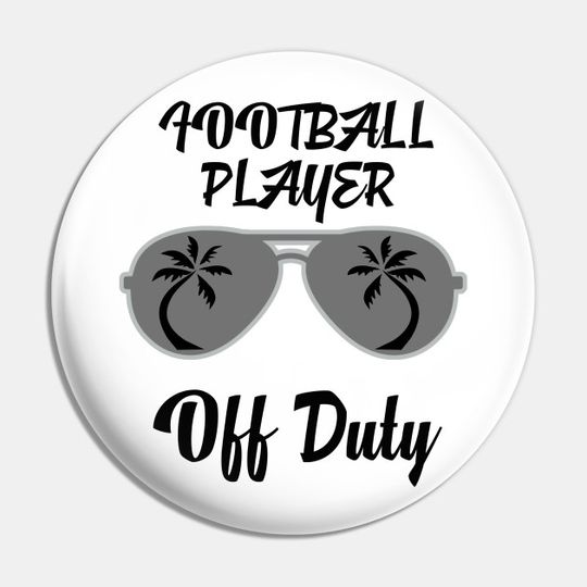 Discover Off Duty Football player Funny Summer Vacation - Football Player - Pin