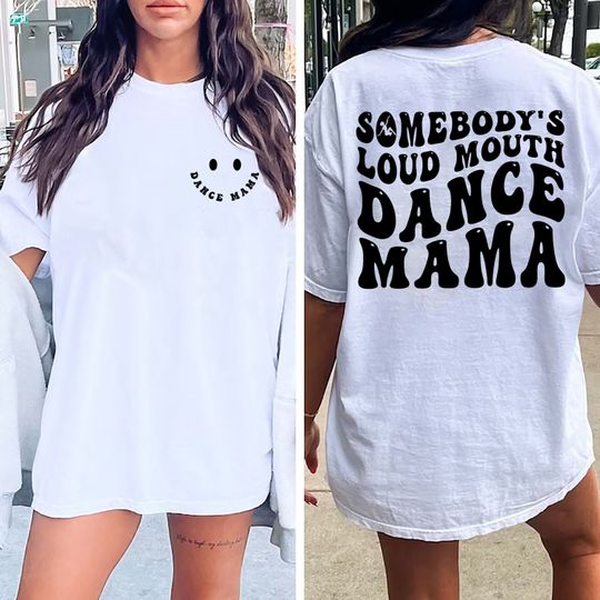 Discover Somebody's Loud Mouth Dance Mama Shirt, Dance Mom Shirt