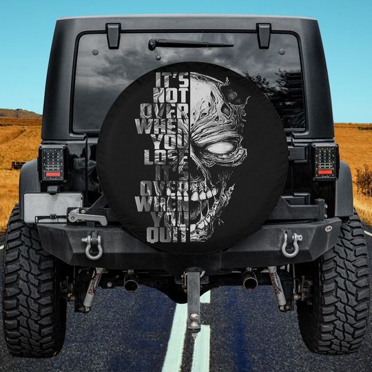 Discover It's Not Over When You lose It's Over When You Quit - Skull Spare Tire Cover
