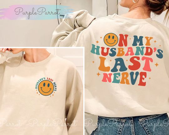 Discover Husband's Last Nerve Funny Sweatshirt