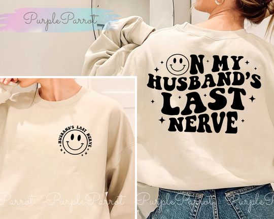 Discover Husband's Last Nerve Funny Sweatshirt
