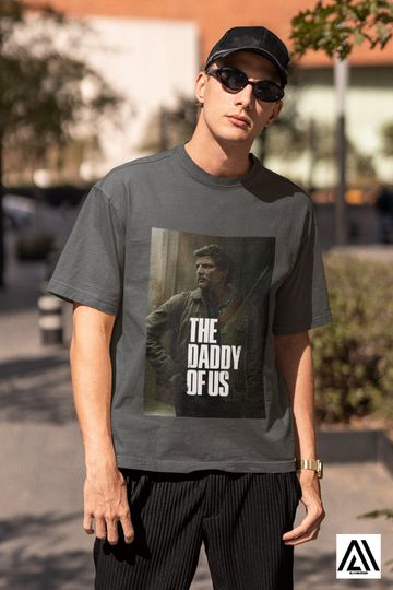 Discover The Last of Us gift Pedro Pascal T-Shirt, The Daddy Of Us T-Shirt
