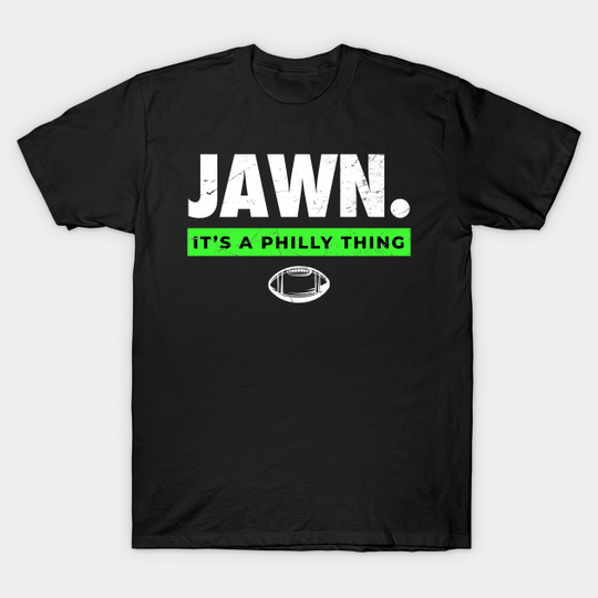 Discover I'ts a philly thing Jawn - Its A Philly Thing - T-Shirt
