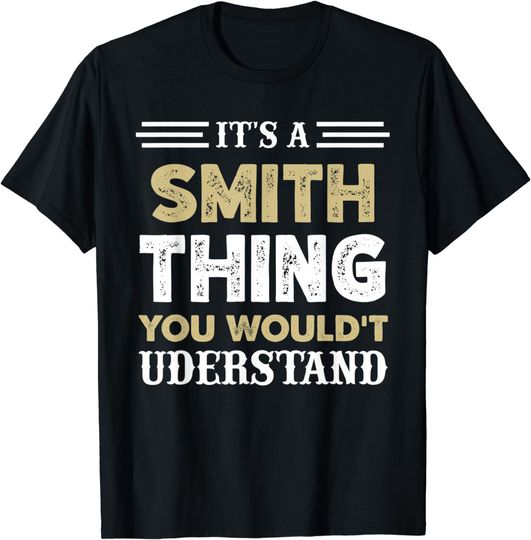 Discover It's A Smith Thing You Wouldn't Understand Matching Name T-Shirt