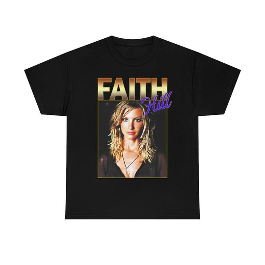 Discover Faith Hill Shirt, Faith Hill T Shirt