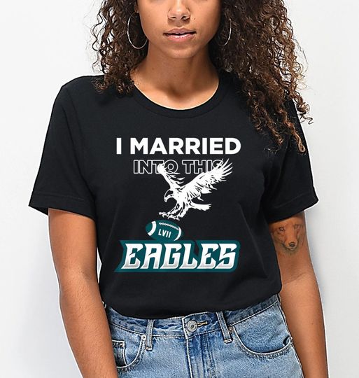 Discover I Married Into This Eagles Shirt, American Football Lovers Shirt, Funny Eagles Lovers T-Shirt