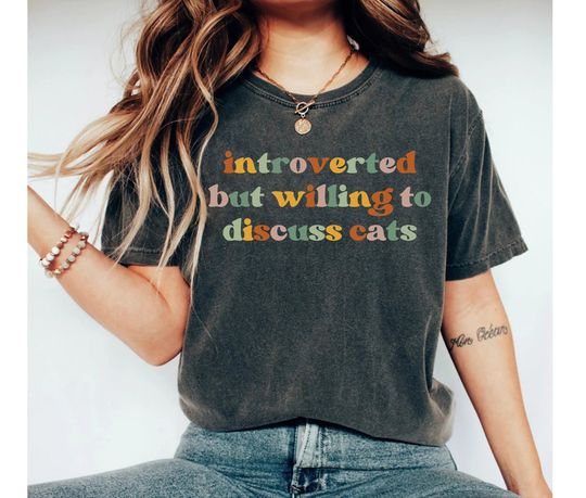Discover Introverted But Willing To Discuss Cats Cat Mom Shirt