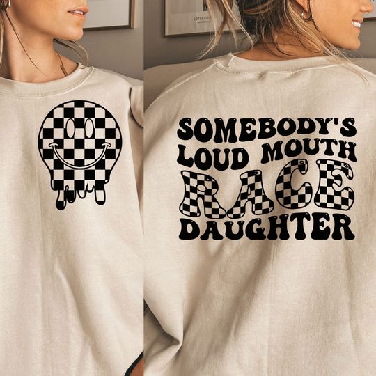 Discover Somebody's Loud MOUTH Race Daughter Melting Smile Sweatshirt