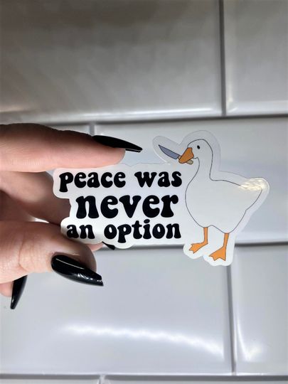 Discover Goose Sticker | Peace Was Never an Option | Meme Sticker