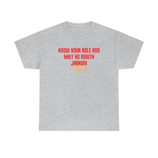 Discover Unisex Heavy Cotton Tee | "Know Your Role and Shut Yo Mouth" -Kelce