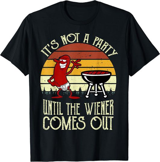 Discover It's Not A Party Until The Wiener Comes Out Hot Dog BBQ T-Shirt