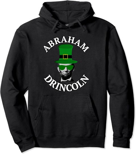 Discover ABRAHAM DRINCOLN Funny St. Patrick's Day Drinking Gift Pullover Hoodie