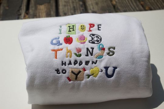 Discover I Hope Good Things Happen To You Embroidered Sweatshirt