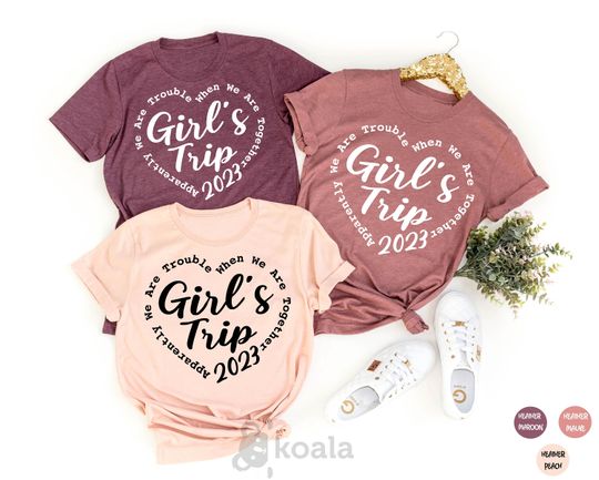 Discover Girl's Trip 2023 Shirt, Apparently We Are Trouble When We Are Together, Girl Trip 2023 Shirt
