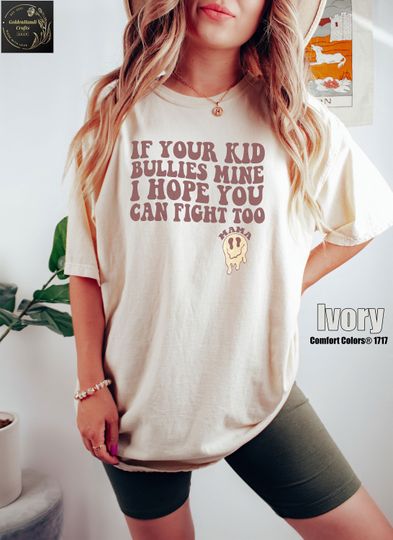 Discover If Your Kid Bullies Mine I Hope You Can Fight Too Shirt