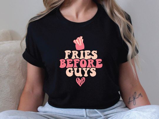 Discover Fries Before Guys Shirt