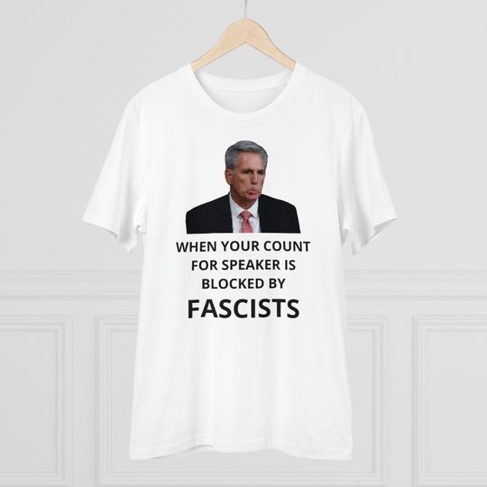 Discover Kevin McCarthy - When Your Count For Speaker Is Blocked By Fascists T-shirt
