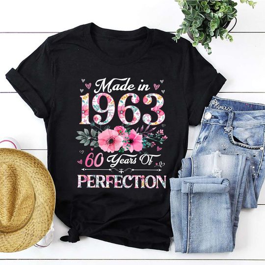 Discover 60th Birthday Shirt, Made In 1963 60 Years Of Perfection Women T-Shirt, Floral Sweatshirt, Custom Birthday Gift For Wife Mom Ladies