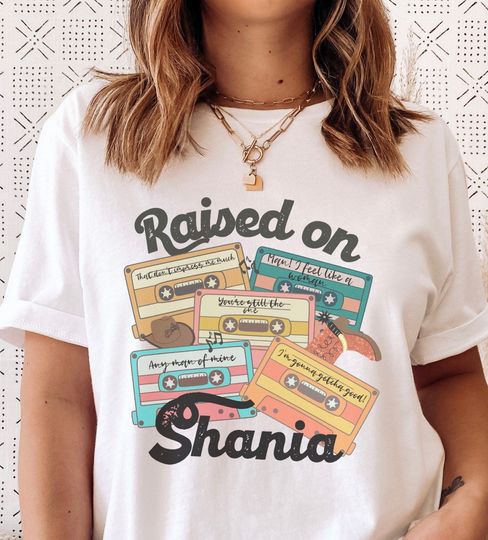 Discover Shania Twain, Raised on Shania T-Shirt
