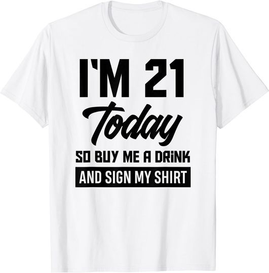 Discover Funny 21st Birthday 21 Years Buy Me A Drink And Sign My T-Shirt