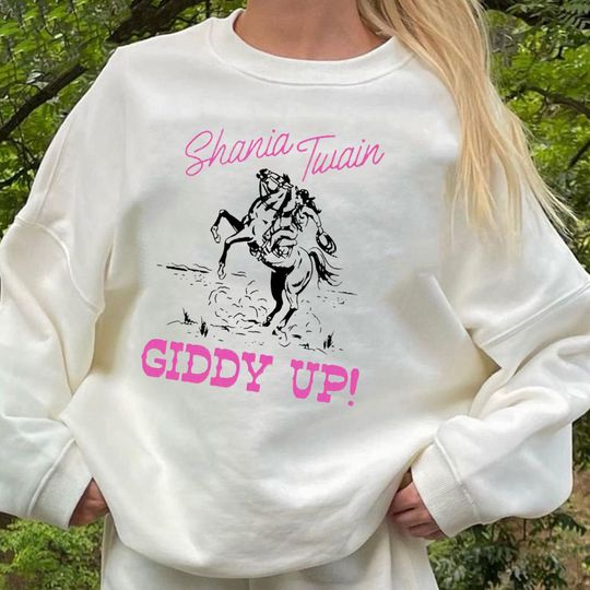 Discover Shania twain giddy up Sweatshirt , Shania twain giddy up Sweatshirt