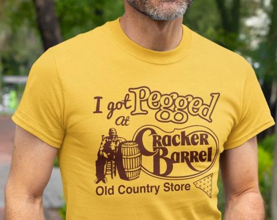 Discover I Got Pegged At Cracker Barrel Old Country Store T Shirt